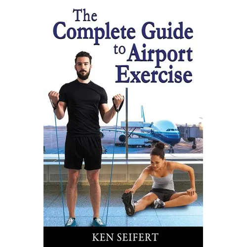 The Complete Guide to Airport Exercise - Paperback