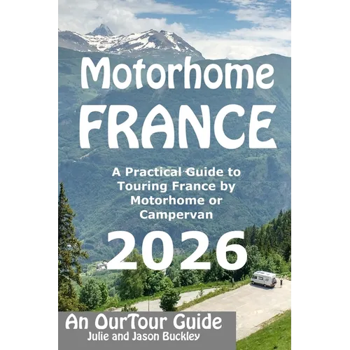 Motorhome France - An OurTour Guide: A Practical Guide to Touring France by Motorhome or Campervan - Paperback