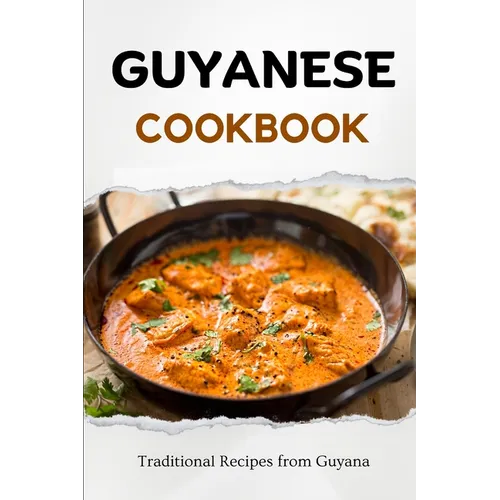 Guyanese Cookbook: Traditional Recipes from Guyana - Paperback