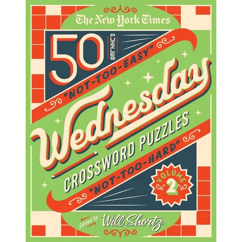 The New York Times Wednesday Crossword Puzzles Volume 2: 50 Not-Too-Easy, Not-Too-Hard Crossword Puzzles - Spiral