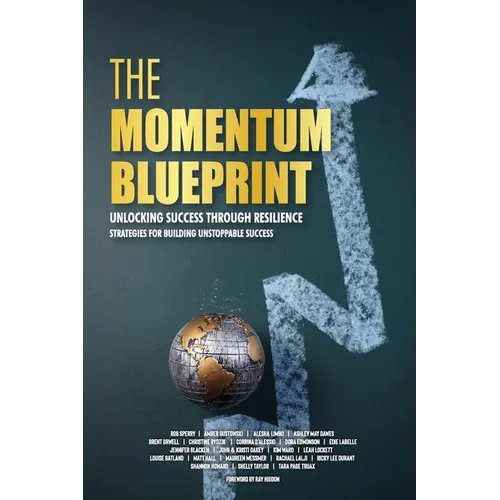 The Momentum Blueprint. Unlocking Success Through Resilience Strategies for Building Unstoppable Success - Paperback
