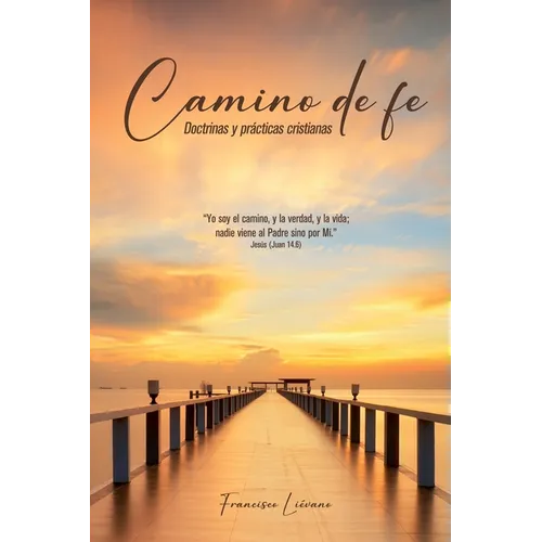 Camino de fe: Doctrinas y prácticas cristianas - Paperback