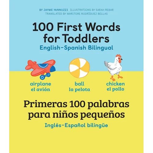 100 First Words for Toddlers: English-Spanish Bilingual: 100 Primeras Palabras Para Niños Pequeños: Inglés - Español Bilingüe - Hardcover