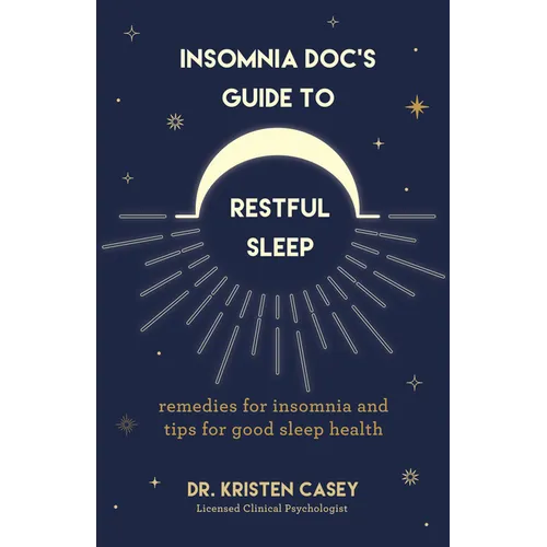 Insomnia Doc's Guide to Restful Sleep: Remedies for Insomnia and Tips for Good Sleep Health (Lack of Sleep or Sleep Deprivation Help) - Paperback