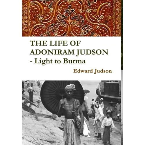 THE LIFE OF ADONIRAM JUDSON - Light to Burma - Hardcover