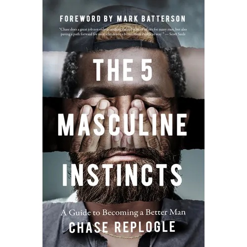 The 5 Masculine Instincts: A Guide to Becoming a Better Man - Paperback