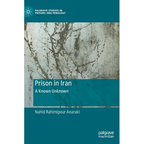 Prison in Iran: A Known Unknown - Hardcover