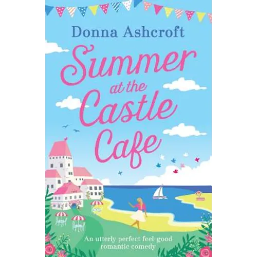 Summer at the Castle Cafe: An utterly perfect feel good romantic comedy - Paperback