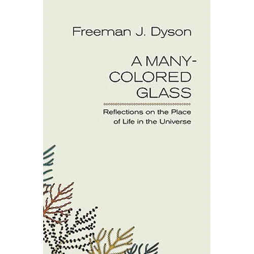A Many-Colored Glass: Reflections on the Place of Life in the Universe - Paperback