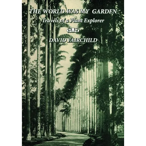 The World was My Garden: Travels of a Plant Explorer - Paperback