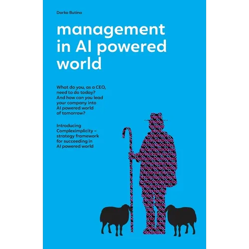 Management in AI powered world: What is the role of CEOs in the new AI powered world - Paperback
