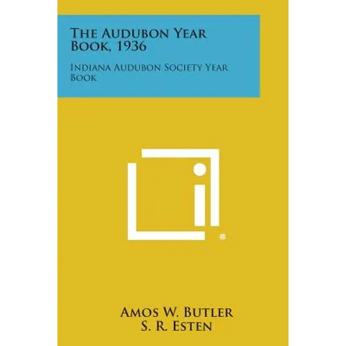 The Audubon Year Book, 1936: Indiana Audubon Society Year Book - Paperback