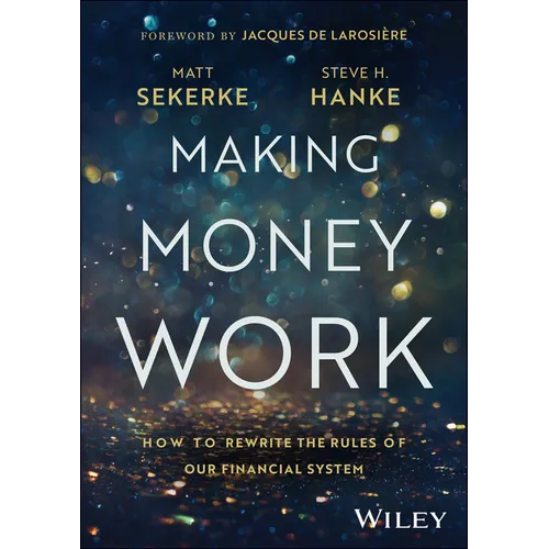 Making Money Work: How to Rewrite the Rules of Our Financial System - Hardcover