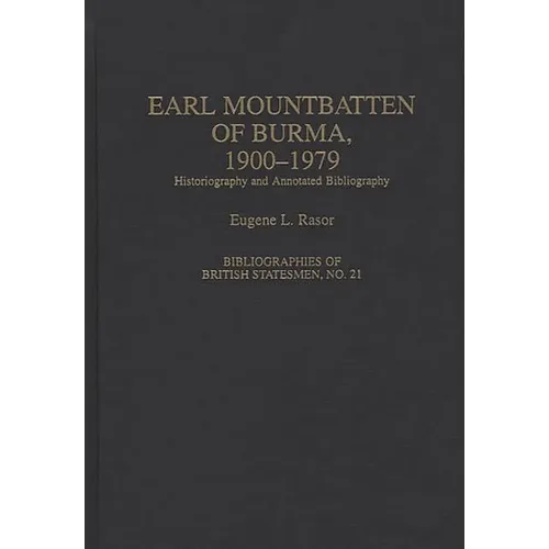 Earl Mountbatten of Burma, 1900-1979: Historiography and Annotated Bibliography - Hardcover