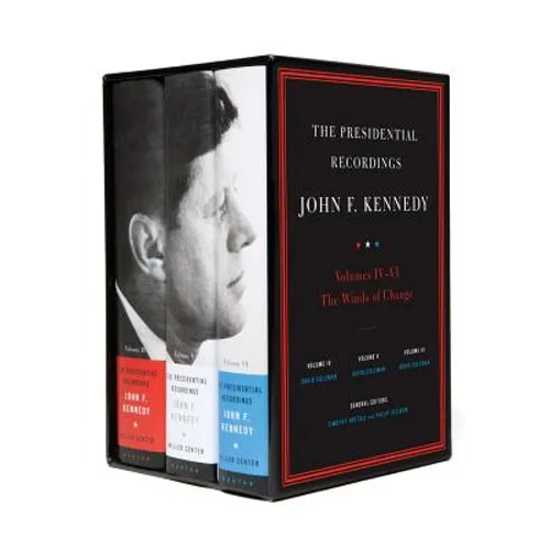 The Presidential Recordings: John F. Kennedy Volumes IV-VI: The Winds of Change: October 29, 1962 - February 7, 1963 - Hardcover