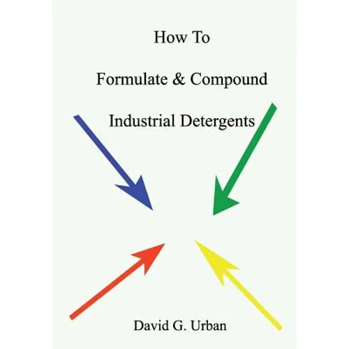 How To Formulate & Compound Industrial Detergents - Paperback