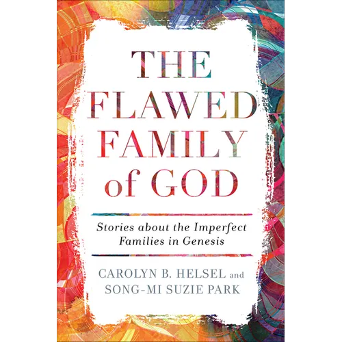 The Flawed Family of God: Stories about the Imperfect Families in Genesis - Paperback