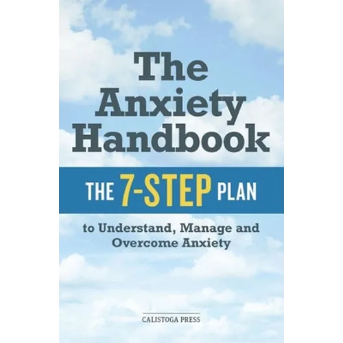 The Anxiety Handbook: The 7-Step Plan to Understand, Manage, and Overcome Anxiety - Paperback