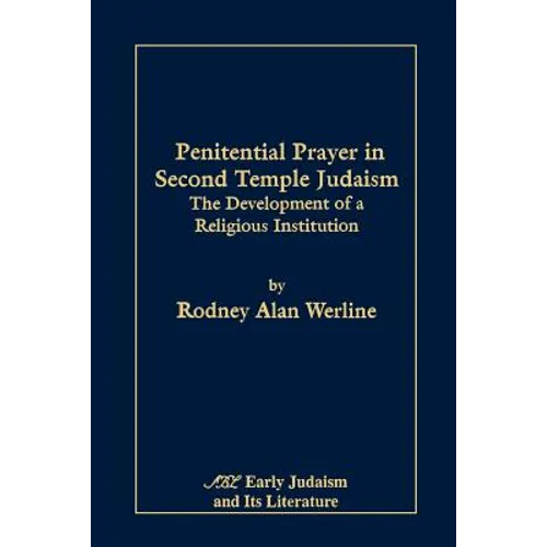 Penitential Prayer in Second Temple Judaism: The Development of a Religious Institution - Paperback
