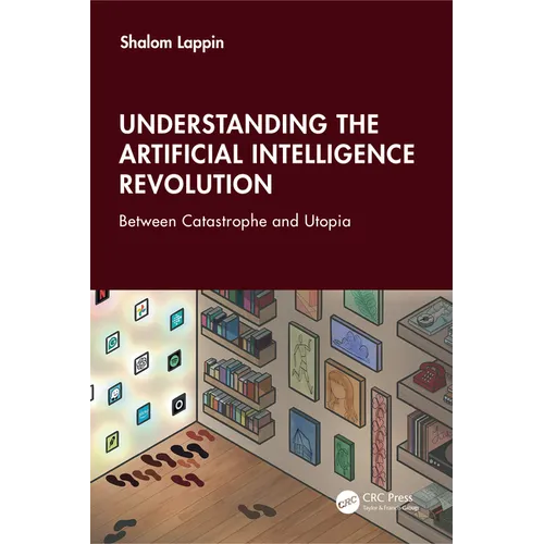 Understanding the Artificial Intelligence Revolution: Between Catastrophe and Utopia - Paperback