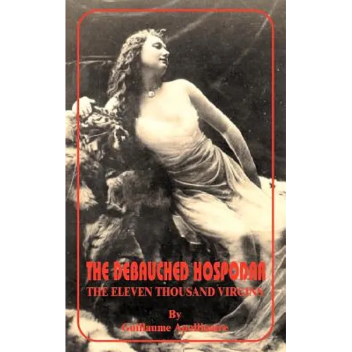Debauched Hospodar: The Eleven Thousand Virgins, The - Paperback