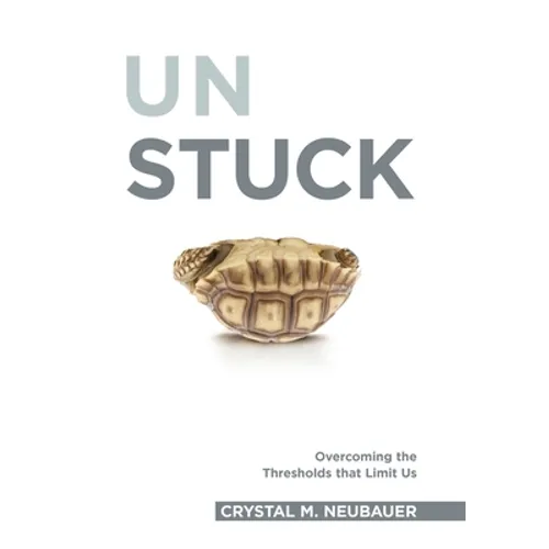 Unstuck: Overcoming the Thresholds that Limit Us - Hardcover
