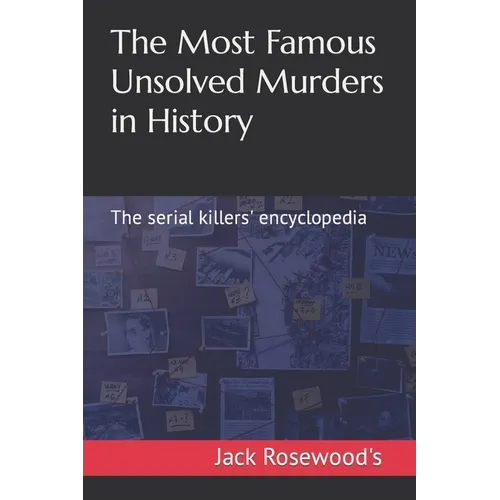 The Most Famous Unsolved Murders in History: The serial killers' encyclopedia - Paperback