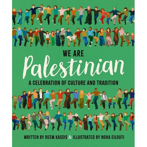 We Are Palestinian: A Celebration of Culture and Tradition - Hardcover