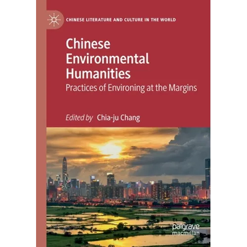 Chinese Environmental Humanities: Practices of Environing at the Margins - Paperback