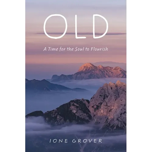 Old: A Time For the Soul To Flourish - Paperback