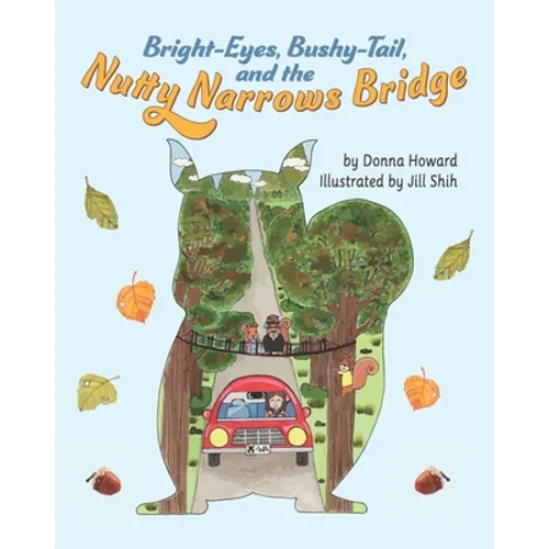 Bright-Eyes, Bushy-Tail, And The Nutty Narrows Bridge - Paperback