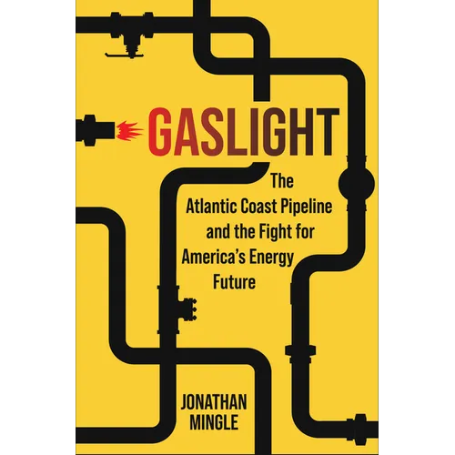 Gaslight: The Atlantic Coast Pipeline and the Fight for America's Energy Future - Hardcover
