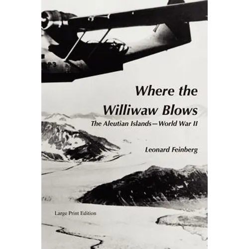 Where the Williwaw Blows: The Aleutian Islands-World War II - Paperback