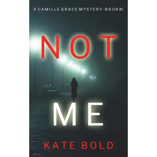 Not Me (A Camille Grace FBI Suspense Thriller-Book 1) - Hardcover