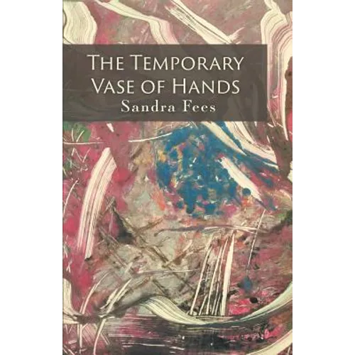 The Temporary Vase of Hands - Paperback