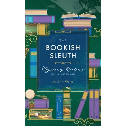 The Bookish Sleuth: Mystery Reader's Journal and Planner (Undated) - Hardcover