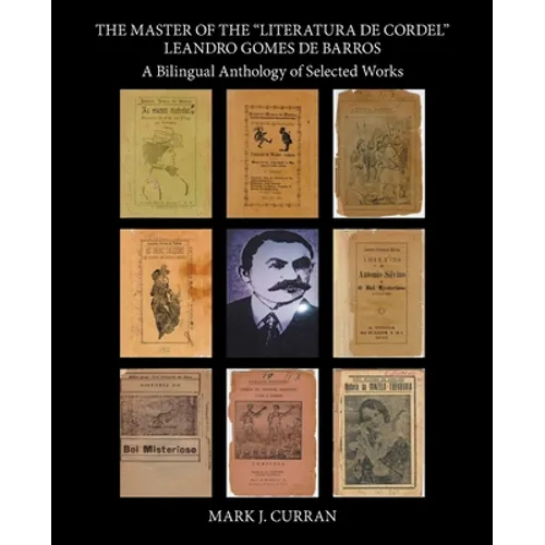 The Master of the "Literatura De Cordel" Leandro Gomes De Barros: A Bilingual Anthology of Selected Works - Paperback