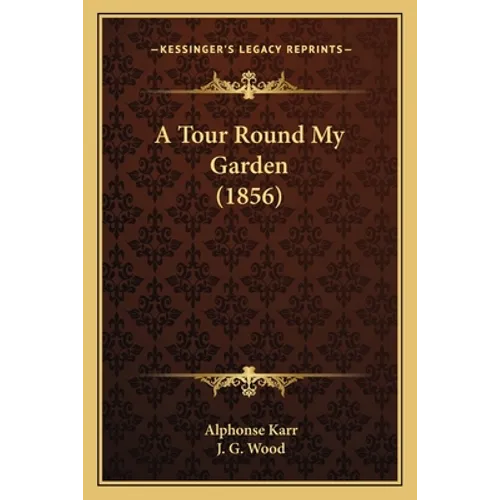 A Tour Round My Garden (1856) - Paperback