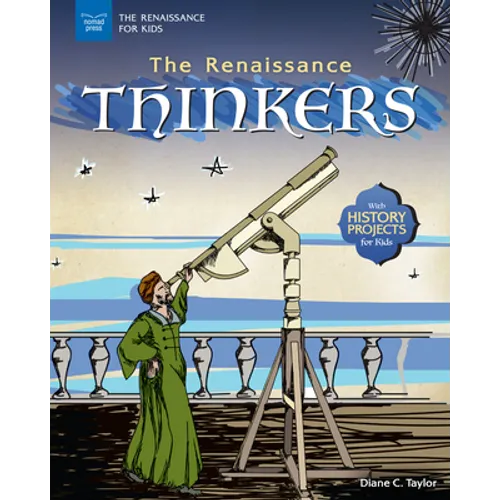 The Renaissance Thinkers: With History Projects for Kids - Hardcover