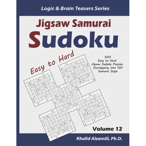 Jigsaw Samurai Sudoku: 500 Easy to Hard Jigsaw Sudoku Puzzles Overlapping into 100 Samurai Style - Paperback