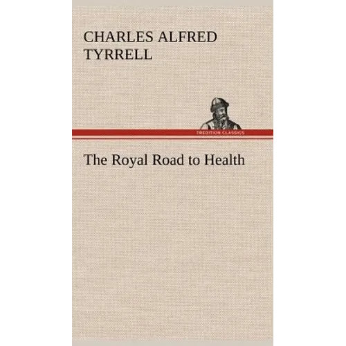 The Royal Road to Health - Hardcover