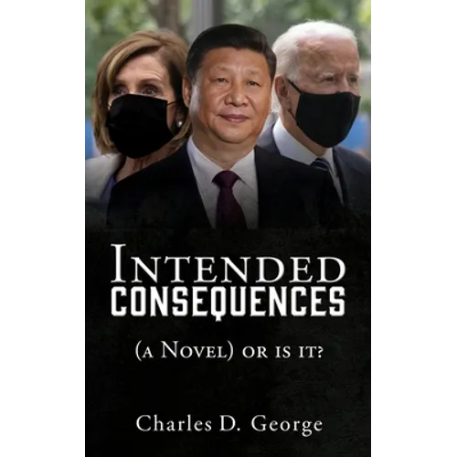 Intended Consequences: (a Novel) or is it? - Paperback