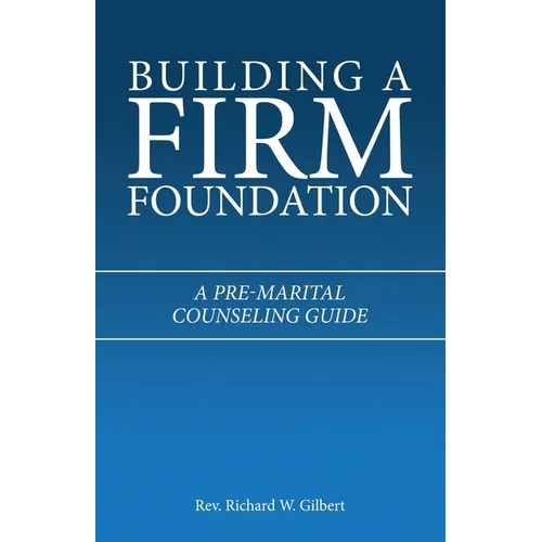 Building a Firm Foundation: A Pre-Marital Counseling Guide - Paperback