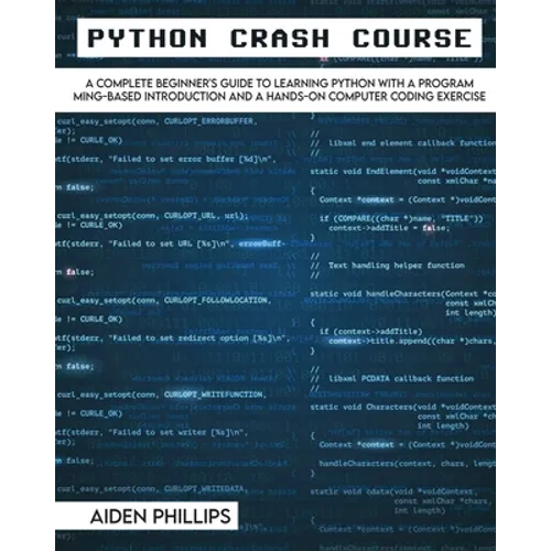 Python Crash Course: The Perfect Beginner's Guide to Learning Programming with Python on a Crash Course Even If You're New to Programming - Paperback