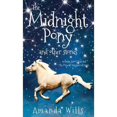 The Midnight Pony and other stories: Includes Juno's Foal and The Pony of Tanglewood Farm - Hardcover