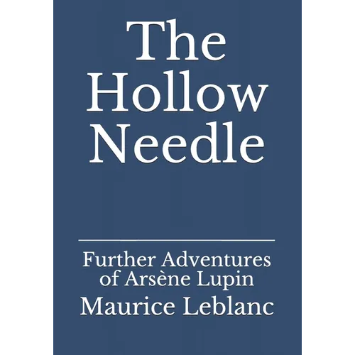 The Hollow Needle: Further Adventures of Arsène Lupin - Paperback