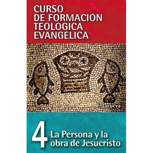 Cft 04 - La Persona Y La Obra de Jesucristo = The Person and Work of Jesus Christ - Paperback
