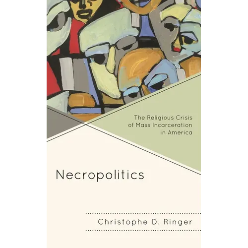 Necropolitics: The Religious Crisis of Mass Incarceration in America - Paperback