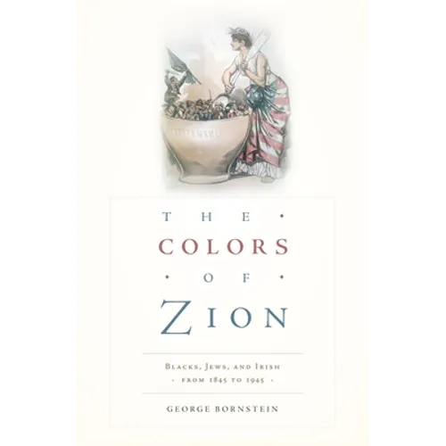 Colors of Zion: Blacks, Jews, and Irish from 1845 to 1945 - Hardcover