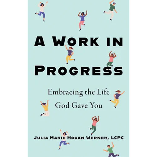 A Work in Progress: Embracing the Life God Gave You - Paperback